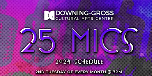 25 Mics - Free Open Mic (In-Person Registration) | Downing-Gross Cultural Arts Center