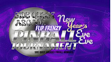 SIDE QUEST ARCADE FLIP FRENZY! A New Year's Eve's Eve Pinball Tournament | 430 Winecup Way