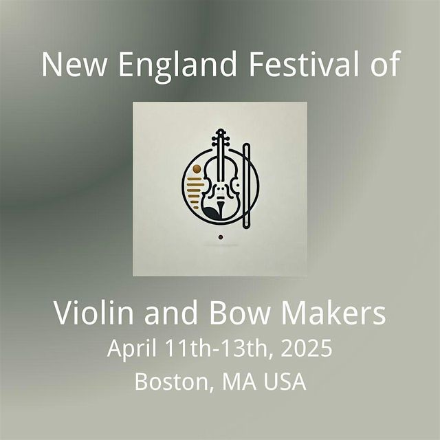New England Festival of Violin & Bow Makers | North Bennet Street School
