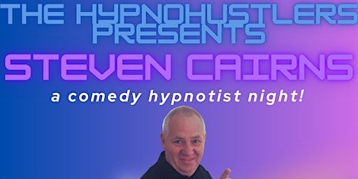The Hypnohustlers presents Steven Cairns | Whitevale Bowling Club