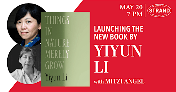 Yiyun Li + Mitzi Angel: Things in Nature Merely Grow | Strand Book Store