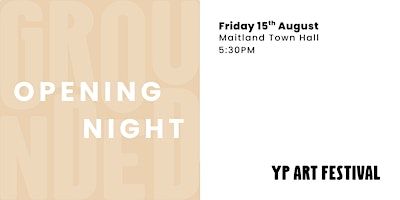 GROUNDED YP Art Festival Opening Night | Maitland Town Hall