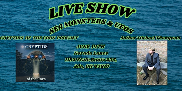 LIVE SHOW! SEA MONSTERS & UFOS | Norada Lanes