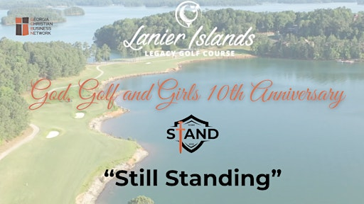 God, Golf & Girls 10th Anniversary ~ STILL STANDING|GCBN 2025 Year to STAND | Lake Lanier Islands