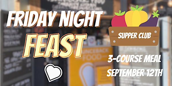 Friday Night Feast - Supper Club Fundraiser | Bounceback Food Community Kitchen
