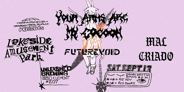 YOUR ARMS ARE MY COCOON, MAL CRIADO, FUTUREVOID, & LAKESIDE AMUSEMENT PARK | Unleashed Brewing Company