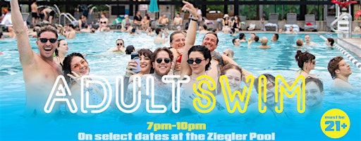 Adult Swim @ Ziegler Pool | Ziegler Pool