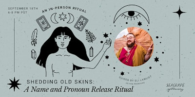 Shedding Old Skins: A Name and Pronoun Release Ritual *in-person!* | Seagrape Apothecary