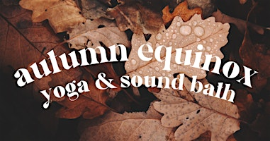 Autumn Equinox Yoga & Sound Bath | The Roger Morris Community Centre