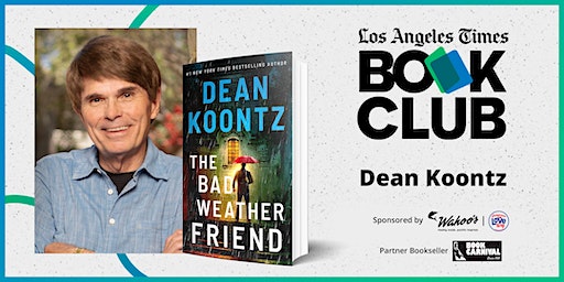 L.A. Times Book Club: Dean Koontz discusses 'The Bad Weather Friend' | Crystal Cove Auditorium in the Student Center at the University of California, Irvine