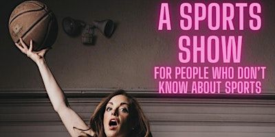 A Sports Show For People Who Don't Know About Sports | Lyric Hyperion Theater & Bar