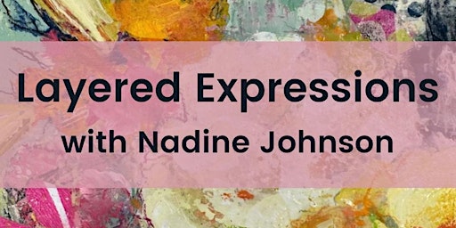 Layered Expressions With Nadine Johnson | Kensington Art Supply & Instruction