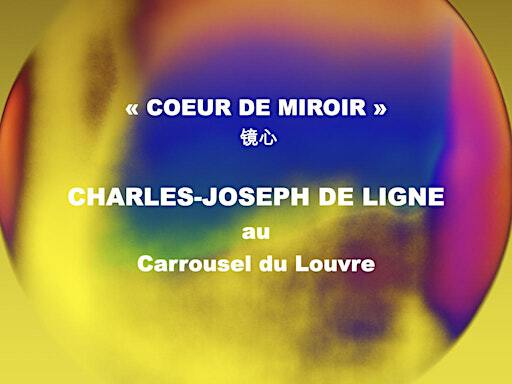VERNISSAGE DE L'EXPOSITION COEUR DE MIROIR DE CHARLES-JOSEPH DE LIGNE | Carrousel du Louvre