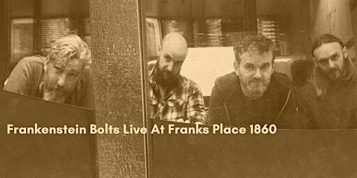 Frankenstein Bolts Live At Franks Place 1860 | Frank's Place 1860