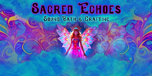 Sacred Echoes-Sound Bath & Crafting | Red Jasper Studios