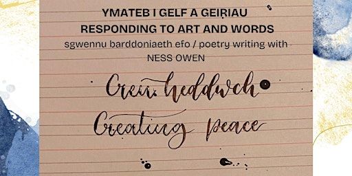 CREU HEDDWCH: YMATEB I GELF A GEIRIAU / CREATING PEACE: OUR RESPONSE TO ART | STORIEL