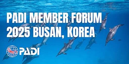 2025 PADI Member Forum – Busan, Korea | Dongeui University, Business and Economics Building, Room 313