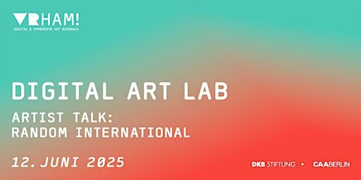 VRHAM! 2025 x Digital Art Lab – Artist Talk: Random International | Tom Reichstein Contemporary