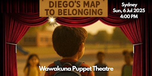 Wawakuna Puppet Theatre - Diego’s Map to Belonging | Harold Park Community Hall