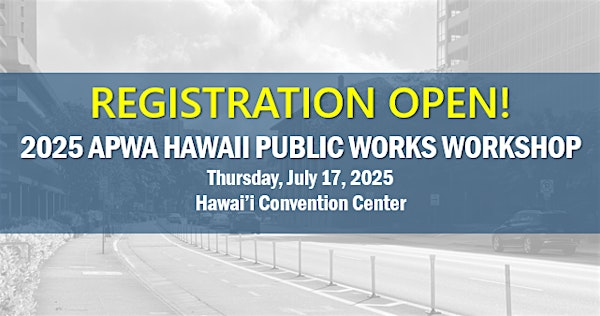 2025 APWA Hawaii  Chapter Public Works Workshop | Hawaii Convention Center