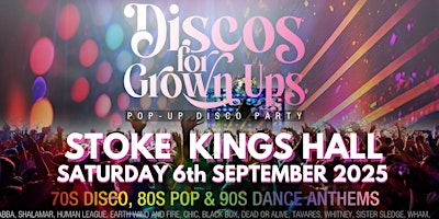 Discos for Grown ups 70s  80s & 90s disco party - STOKE Kings Hall | King's Hall