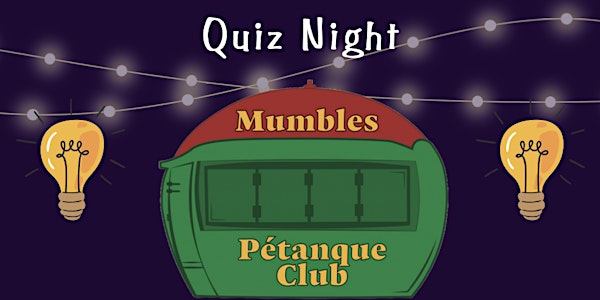 Mumbles Pétanque Club - Quiz Night | Waterloo Stores Mumbles (Kinsale Tavern)