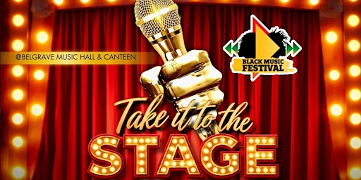 Take it to the Stage | Belgrave Music Hall & Canteen