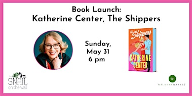 Book Launch: Katherine Center, The Shippers | Walker's Market