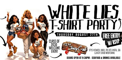 WHITE LIES - T SHIRT PARTY [CLASS OF 2030 WELCOME EVENT] | The Juicy Crab Midtown Atlanta