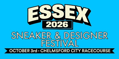 Essex Sneaker and Designer Festival -3rd October 2026 | Chelmsford City Racecourse