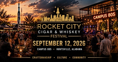Rocket City Cigar and Whiskey Festival | Campus No. 805