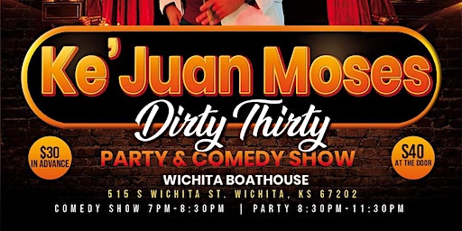 Ke'Juan Moses Dirty 30th Comedy Show and Birthday Bash | Wichita Boathouse, South Wichita Street, Wichita, KS, USA