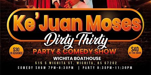 Ke'Juan Moses Dirty 30th Comedy Show and Birthday Bash | Wichita Boathouse, South Wichita Street, Wichita, KS, USA