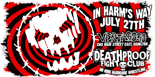 In Harm's Way - a DEATHPROOF no ring hardcore wrestling experience! | Vertagogo