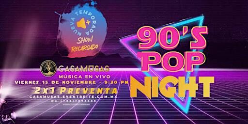 90’s POP NIGHT • ¡NUEVA TEMPORADA! | Casa Musas