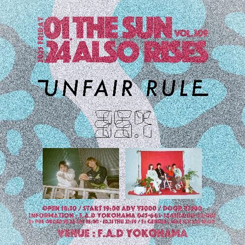 THE SUN ALSO RISES vol.309 UNFAIR RULE / 35.7のチケット(横浜・2025/1/24(金)) | F.A.D YOKOHAMA