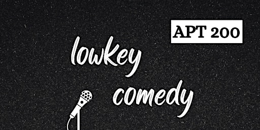 Lowkey Comedy @ Apt 200 | Apt 200