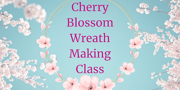 Cherry Blossom Wreath Making | Jubilee Theater Center