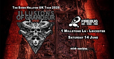 Illusions of Grandeur The Siren HellFire UK Tour 25 | Firebug