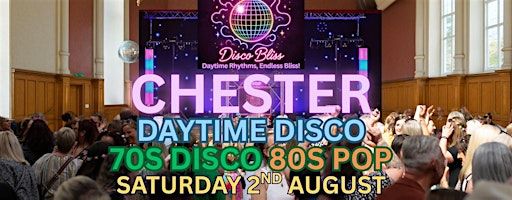 Disco Bliss - Day Party - Chester - Saturday 2nd August | Chester Town Hall