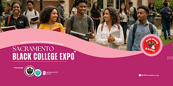 6th Sacramento Black College Expo™ - FREE | California State University, Sacramento