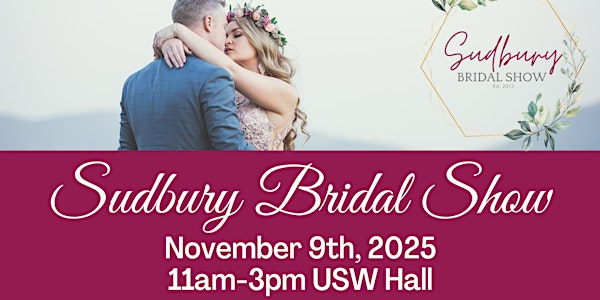 Sudbury Fall Bridal Show 2025 | United Steelworkers Hall Local 6500
