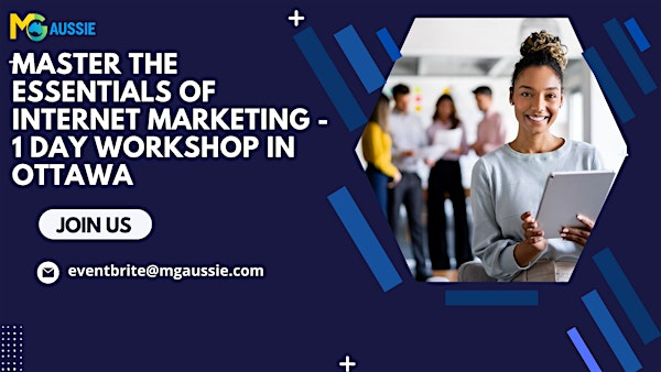 Master the Essentials of Internet Marketing - In Ottawa | Oct 1st 2025 | Albert Street & Metcalfe Street