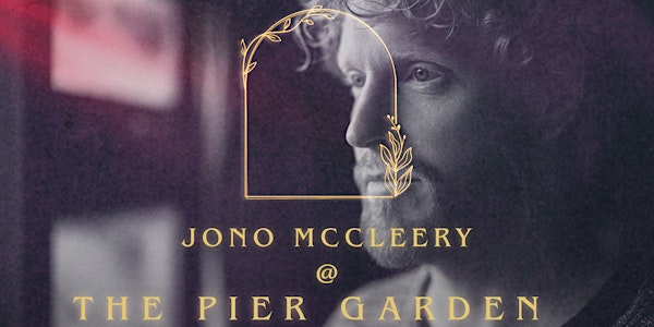 Jono McCleery at The Pier Garden | The Pier Garden