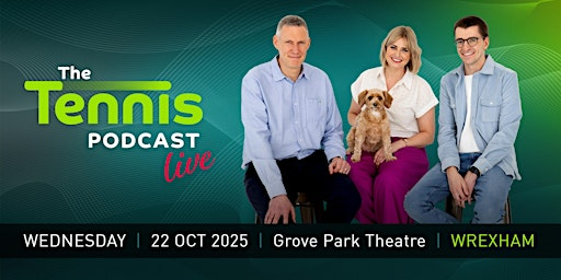 The Tennis Podcast - Live in Wrexham! | Grove Park Theatre