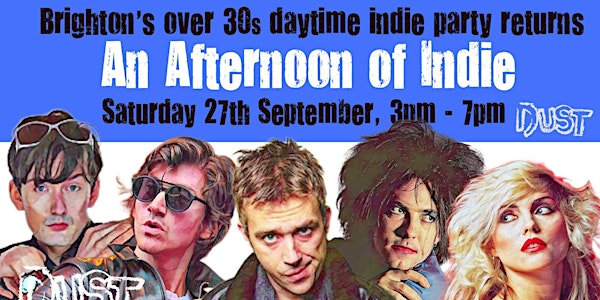 BRIGHTON An Afternoon Of Indie (Over 30s Only): 3pm-7pm *1/2 Sold* | DUST