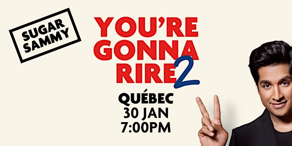 SUGAR SAMMY - QUÉBEC - YOU'RE GONNA RIRE 2 | Salle Jean-Paul Tardif