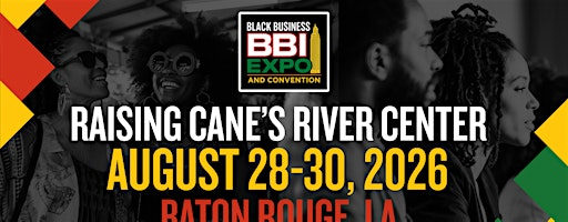 Black Business Insiders Expo and Convention 2026 | Raising Cane's River Center, Baton Rouge, La