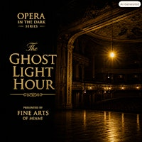 Opera in the Dark: The Ghost Light Hour | Lehman Theater