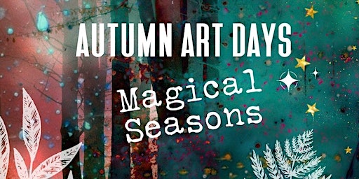 Autumn Art Days: Choose 1,2,3 or 4 Creative Days!!! | Artreach Studios